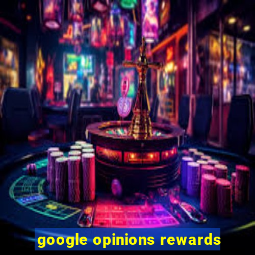 google opinions rewards